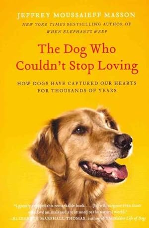 Imagen del vendedor de Dog Who Couldn't Stop Loving : How Dogs Have Captured Our Hearts for Thousands of Years a la venta por GreatBookPrices