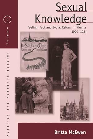 Seller image for Sexual Knowledge : Feeling, Fact, and Social Reform in Vienna, 1900-1934 for sale by GreatBookPrices