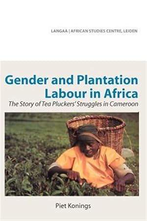 Image du vendeur pour Gender and Plantation Labour in Africa : The Story of Tea Pluckers' Struggles in Cameroon mis en vente par GreatBookPrices