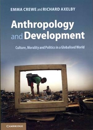 Bild des Verkufers fr Anthropology and Development : Culture, Morality and Politics in a Globalised World zum Verkauf von GreatBookPrices
