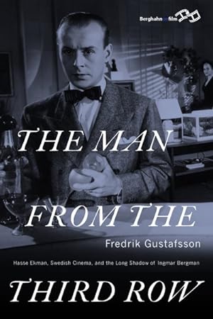 Seller image for Man from the Third Row : Hasse Ekman, Swedish Cinema and the Long Shadow of Ingmar Bergman for sale by GreatBookPrices
