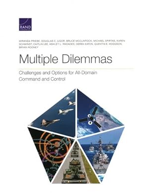Seller image for Multiple Dilemmas : Challenges and Options for All-Domain Command and Control for sale by GreatBookPrices