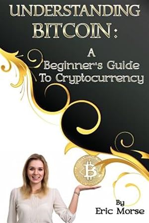 Bild des Verkufers fr Understanding Bitcoin : A Beginner's Guide to Cryptocurrency zum Verkauf von GreatBookPrices