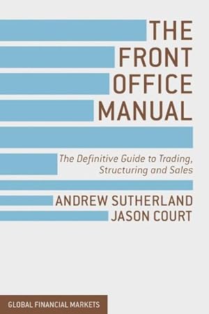 Immagine del venditore per Front Office Manual : The Definitive Guide to Trading, Structuring and Sales venduto da GreatBookPrices