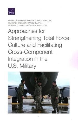 Seller image for Approaches for Strengthening Total Force Culture and Facilitating Cross-Component Integration in the U.S. Military for sale by GreatBookPrices