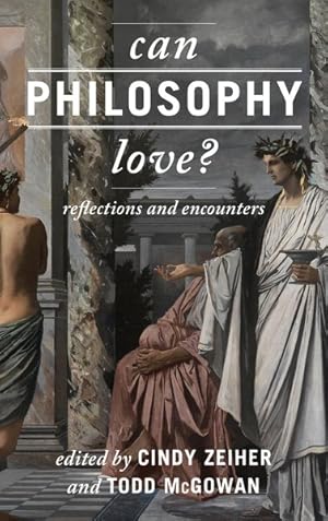 Seller image for Can Philosophy Love? : Reflections and Encounters for sale by GreatBookPrices