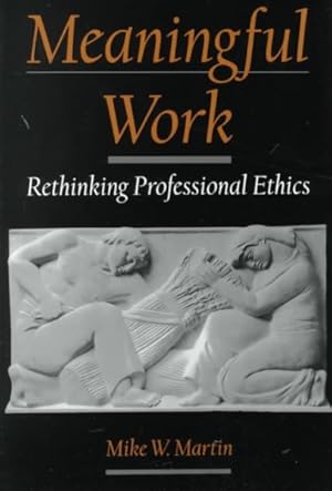 Seller image for Meaningful Work : Rethinking Professional Ethics for sale by GreatBookPrices
