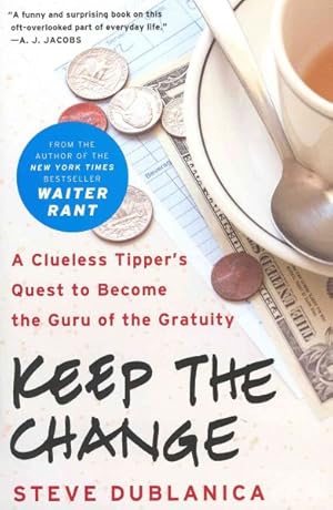 Seller image for Keep the Change : A Clueless Tipper's Quest to Become the Guru of the Gratuity for sale by GreatBookPrices