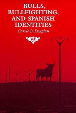 Immagine del venditore per Bulls, Bullfighting, and Spanish Identities venduto da GreatBookPrices