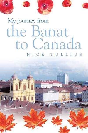 Image du vendeur pour My Journey from the Banat to Canada mis en vente par GreatBookPrices