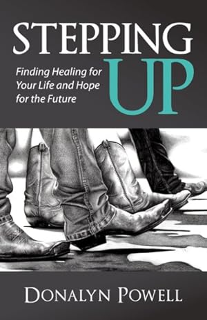 Imagen del vendedor de Stepping Up : Finding Healing for Your Life and Hope for the Future a la venta por GreatBookPrices