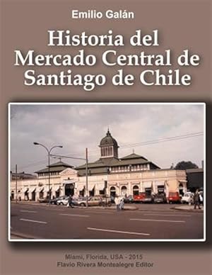 Seller image for Historia Del Mercado Central De Santiago De Chile -Language: spanish for sale by GreatBookPrices