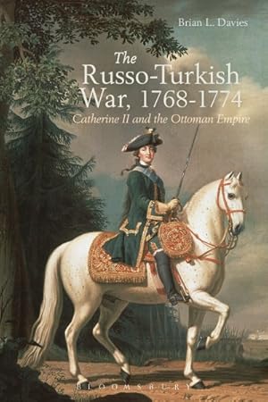 Image du vendeur pour Russo-Turkish War, 1768-1774 : Catherine II and the Ottoman Empire mis en vente par GreatBookPrices