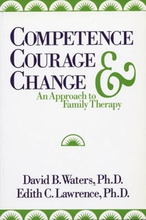 Imagen del vendedor de Competence, Courage, and Change : An Approach to Family Therapy a la venta por GreatBookPrices