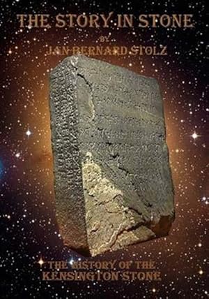 Seller image for A Story in Stone: The Baffling Tale of the Kensington Stone and How One of the Most Important Artifacts in Our History Is Still Question for sale by GreatBookPrices