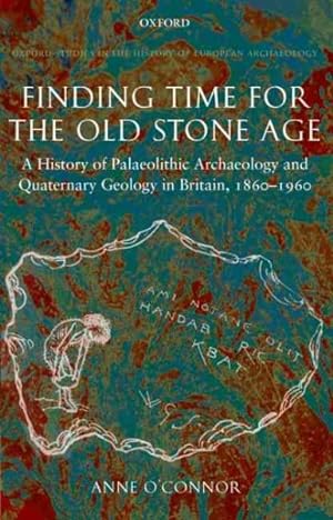 Immagine del venditore per Finding Time for the Old Stone Age : A History of Palaeolithic Archaeology and Quaternary Geology in Britain, 1860-1960 venduto da GreatBookPrices