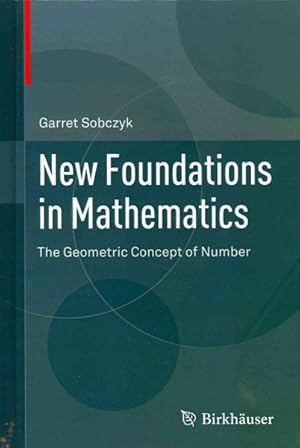Immagine del venditore per New Foundations in Mathematics : The Geometric Concept of Number venduto da GreatBookPrices
