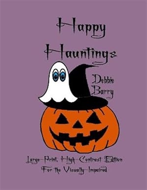 Immagine del venditore per Happy Hauntings : Large-print, High-contrast Edition for the Visually-impaired venduto da GreatBookPrices
