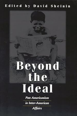 Image du vendeur pour Beyond the Ideal : Pan Americanism in Inter-American Affairs mis en vente par GreatBookPrices
