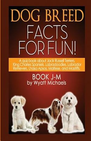 Imagen del vendedor de Dog Breed Facts for Fun! Book J-M a la venta por GreatBookPrices