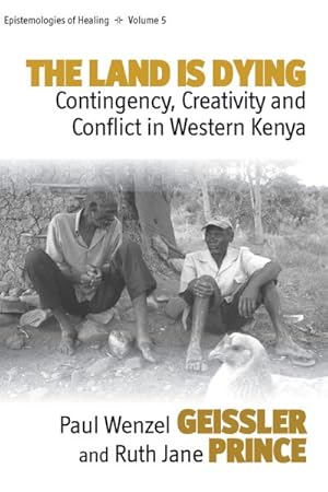 Image du vendeur pour Land Is Dying : Contingency, Creativity and Conflict in Western Kenya mis en vente par GreatBookPrices