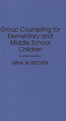 Image du vendeur pour Group Counseling for Elementary and Middle School Children mis en vente par GreatBookPrices