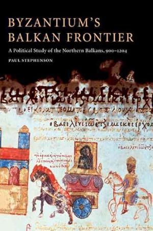 Seller image for Byzantium's Balkan Frontier : A Political Study of the Northern Balkans, 900-1204 for sale by GreatBookPrices