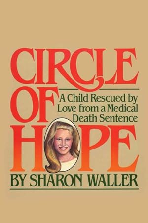 Seller image for Circle of Hope : A Child Rescued by Love from a Medical Death Sentence for sale by GreatBookPrices