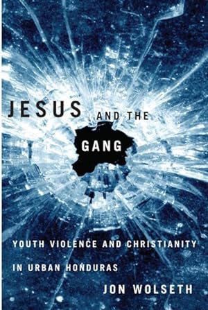 Bild des Verkufers fr Jesus and the Gang : Youth Violence and Christianity in Urban Honduras zum Verkauf von GreatBookPrices