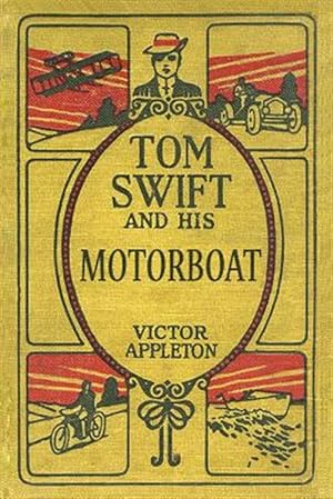 Seller image for Tom Swift and His Motorboat : The 100th Anniversary Rewrite Project for sale by GreatBookPrices