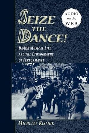 Immagine del venditore per Seize the Dance : Baaka Musical Life And the Ethnography of Performance venduto da GreatBookPrices