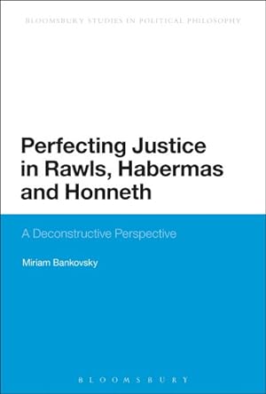 Seller image for Perfecting Justice in Rawls, Habermas and Honneth : A Deconstructive Perspective for sale by GreatBookPrices