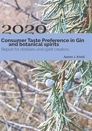 Bild des Verkufers fr Consumer Taste Preference in Gin and Botanical Spirits: 2020 Report for Distillers and Spirit Creators zum Verkauf von GreatBookPrices