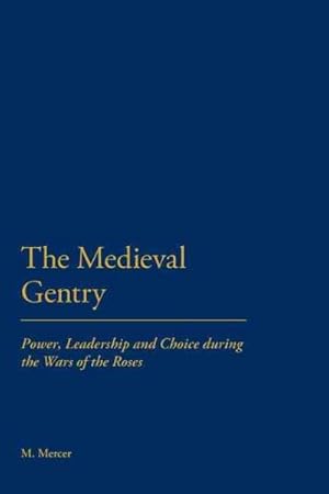 Seller image for Medieval Gentry : Power, Leadership and Choice During the Wars of the Roses for sale by GreatBookPrices