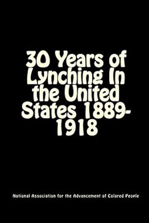 Seller image for 30 Years of Lynching : In the United States, 1889-1918 for sale by GreatBookPrices
