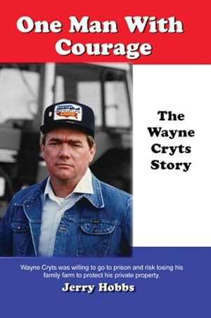 Imagen del vendedor de One Man With Courage : The Wayne Cryts Story a la venta por GreatBookPrices