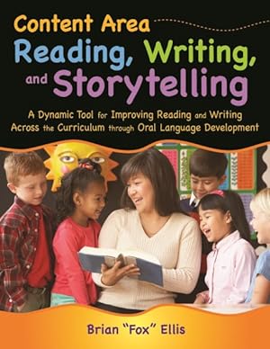 Bild des Verkufers fr Content Area Reading, Writing, and Storytelling : A Dynamic Tool for Improving Reading and Writing Across the Curriculum Through Oral Language Development zum Verkauf von GreatBookPrices