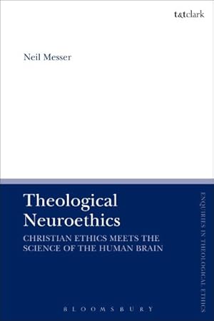 Immagine del venditore per Theological Neuroethics : Christian Ethics Meets the Science of the Human Brain venduto da GreatBookPrices