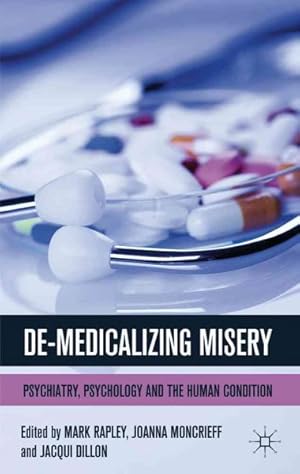 Immagine del venditore per De-Medicalizing Misery : Psychiatry, Psychology and the Human Condition venduto da GreatBookPrices