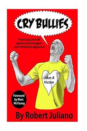 Bild des Verkufers fr Cry Bullies : Protecting Yourself Against Social Muggers and Victimhood Aggression zum Verkauf von GreatBookPrices