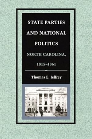 Imagen del vendedor de State Parties and National Politics : North Carolina, 1815-1861 a la venta por GreatBookPrices