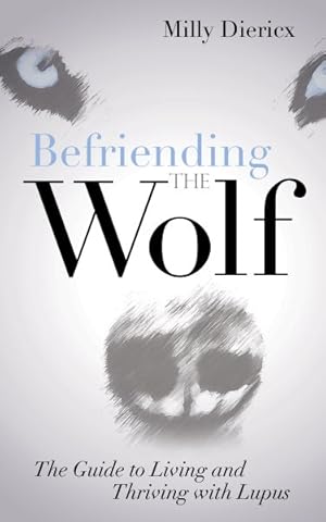 Imagen del vendedor de Befriending the Wolf : The Guide to Living and Thriving With Lupus a la venta por GreatBookPrices