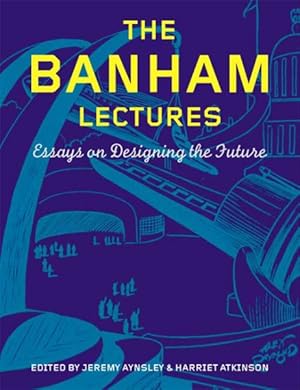 Bild des Verkufers fr Banham Lectures : Essays on Designing the Future zum Verkauf von GreatBookPrices