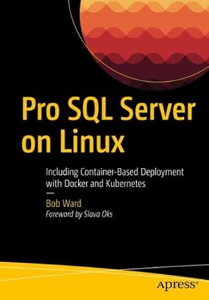 Seller image for Pro SQL Server on Linux : Including Container-Based Deployment With Docker and Kubernetes for sale by GreatBookPrices