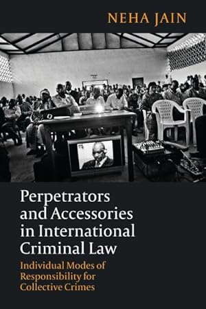 Seller image for Perpetrators and Accessories in International Criminal Law : Individual Modes of Responsibility for Collective Crimes for sale by GreatBookPrices