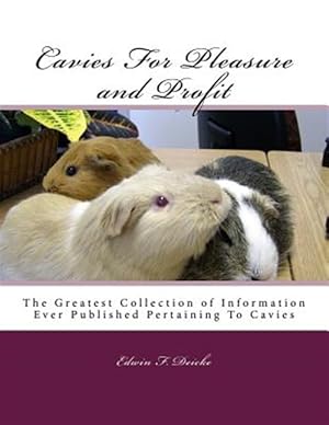 Seller image for Cavies for Pleasure and Profit : The Greatest Collection of Information Ever Published Pertaining to Cavies for sale by GreatBookPrices