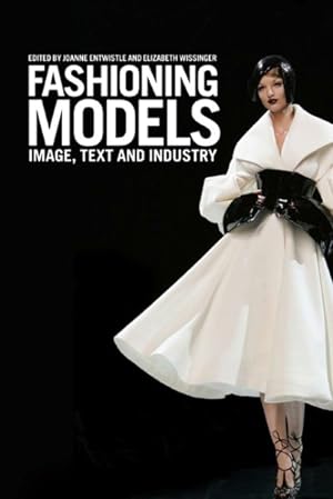 Seller image for Fashioning Models : Image, Text and Industry for sale by GreatBookPrices