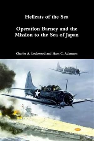 Image du vendeur pour Hellcats of the Sea: Operation Barney and the Mission to the Sea of Japan mis en vente par GreatBookPrices