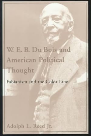 Image du vendeur pour W. E. B. Du Bois and American Political Thought : Fabianism and the Color Line mis en vente par GreatBookPrices