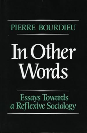 Imagen del vendedor de In Other Words : Essays Towards a Reflexive Sociology a la venta por GreatBookPrices